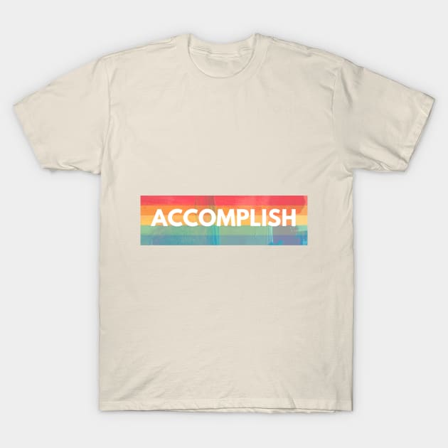 Accomplish Design T-Shirt by Aziz